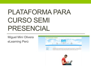 Plataforma Para Curso Semi Presencial Miguel Miní Olivera eLearning Perú 