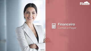 Financeiro
Contas a Pagar
 