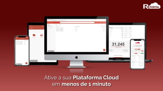 Ative a sua Plataforma Cloud
em menos de 1 minuto
 