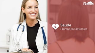 Saúde
Prontuário Eletrônico
 