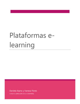 Daniela Ibarra y Vanesa Flores
31/05/16 | [DIRECCIÓN DE LA COMPAÑÍA]
Plataformas e-
learning
 