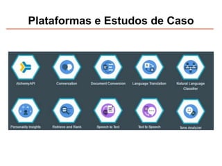Plataformas e Estudos de Caso
 