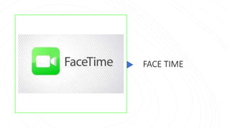 FACE TIME
 