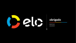 18
obrigado
DAVID	RUIZ
13/12/2017
 