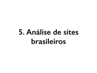 5. Análise de sites
brasileiros
 