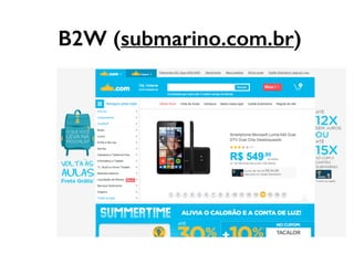 B2W (submarino.com.br)
 