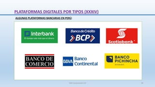 ALGUNAS PLATAFORMAS BANCARIAS EN PERÚ:
PLATAFORMAS DIGITALES POR TIPOS (XXXIV)
SJM Computación 4.0 49
 