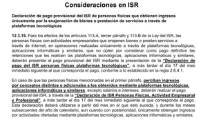 Consideraciones en ISR
Declaración de pago provisional del ISR de personas físicas que obtienen ingresos
únicamente por la...