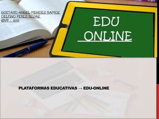 PLATAFORMAS EDUCATIVAS → EDU-ONLINE
 