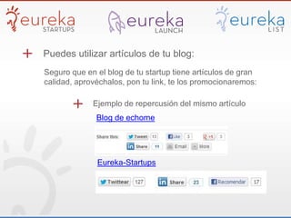 Puedes utilizar artículos de tu blog:
Ejemplo de repercusión del mismo artículo
Blog de echome
Eureka-Startups
Seguro que ...