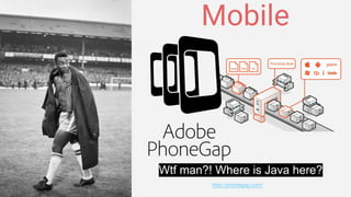 Mobile
Wtf man?! Where is Java here?
 