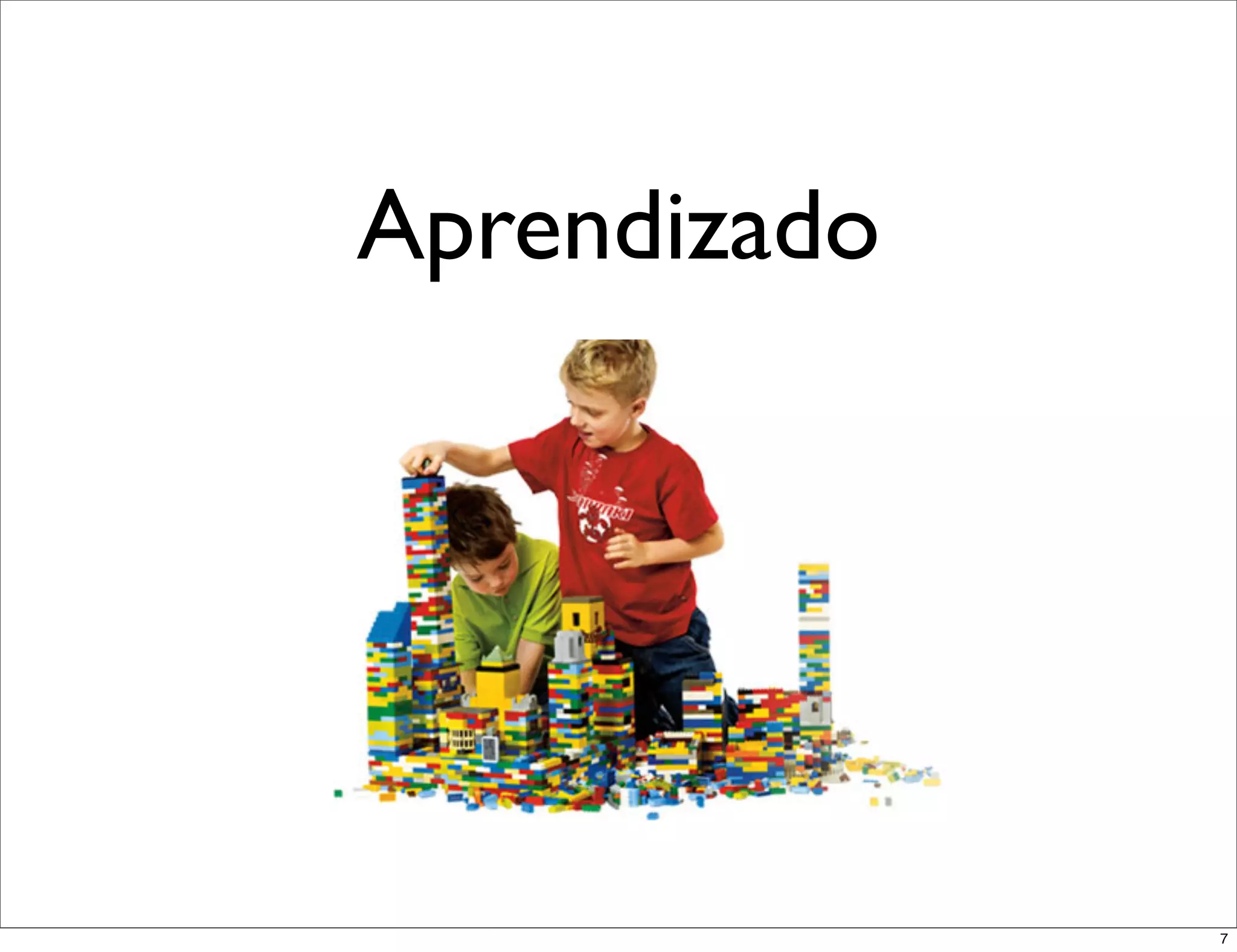 Aprendizado




              7
 
