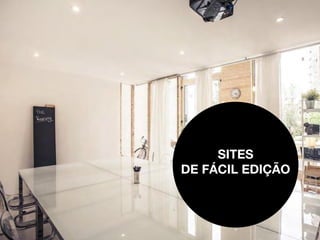 SITES 
DE FÁCIL EDIÇÃO 
 