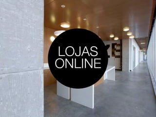 LOJAS 
ONLINE 
 