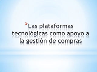 Las plataformas tecnológicas como apoyo a la gestión de compras