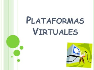 PLATAFORMAS
 VIRTUALES
 