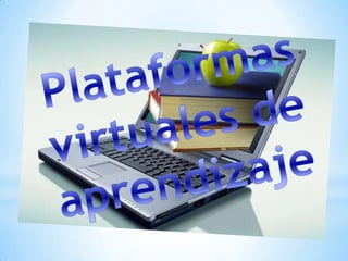 Plataformas virtuales de aprendizaje  