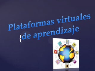 Plataformas virtuales  de aprendizaje 