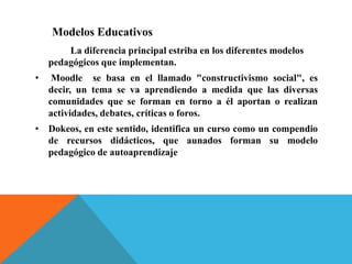 las pautas de comportamiento que en ella se desarrollan