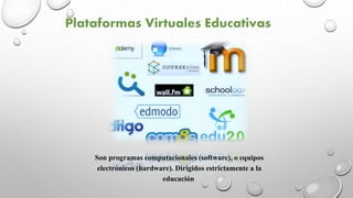 Son programas computacionales (software), o equipos
electrónicos (hardware). Dirigidos estrictamente a la
educación
 