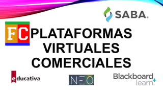 PLATAFORMAS
VIRTUALES
COMERCIALES
 