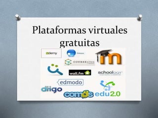 Plataformas virtuales
gratuitas
 