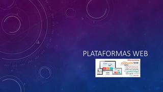 PLATAFORMAS WEB
 