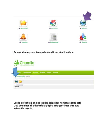 Se nos abre esta ventana y damos clic en añadir enlace.
Luego de dar clic en nos sale la siguiente ventana donde esta
URL copiamos el enlace de la página que queramos que abra
automáticamente.
 