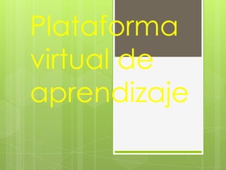 Plataforma virtual de aprendizaje<br />