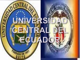 UNIVERSIDAD  CENTRAL DEL ECUADOR 