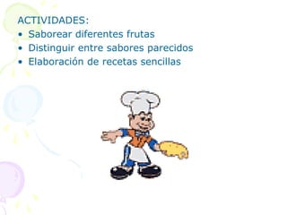 PERCEPCIÓN GUSTATIVAPRINCIPALES SABORES:DulceSaladoÁcidoAmargoAdemás de estos podemos detectar también con la lengua lo áspero, lo suave, lo jugoso, lo denso, lo seco, etc.