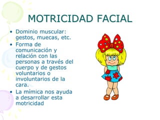 MOTRICIDAD FINA  Se refiere a los movimientos que requieren de una precisión y un nivel elevado de coordinación.