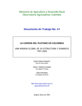 Ministerio de Agricultura y Desarrollo Rural
Observatorio Agrocadenas Colombia
Documento de Trabajo No. 61
LA CADENA DEL P...