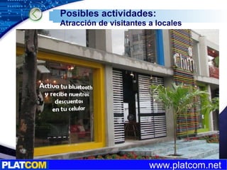 Posibles actividades:  Atracción de visitantes a locales 