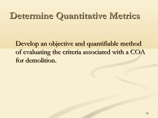 19
Determine Quantitative MetricsDetermine Quantitative Metrics
Develop an objective and quantifiable methodDevelop an obj...