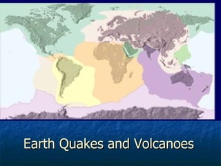 Earth Quakes and Volcanoes 