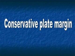 Conservative plate margin 