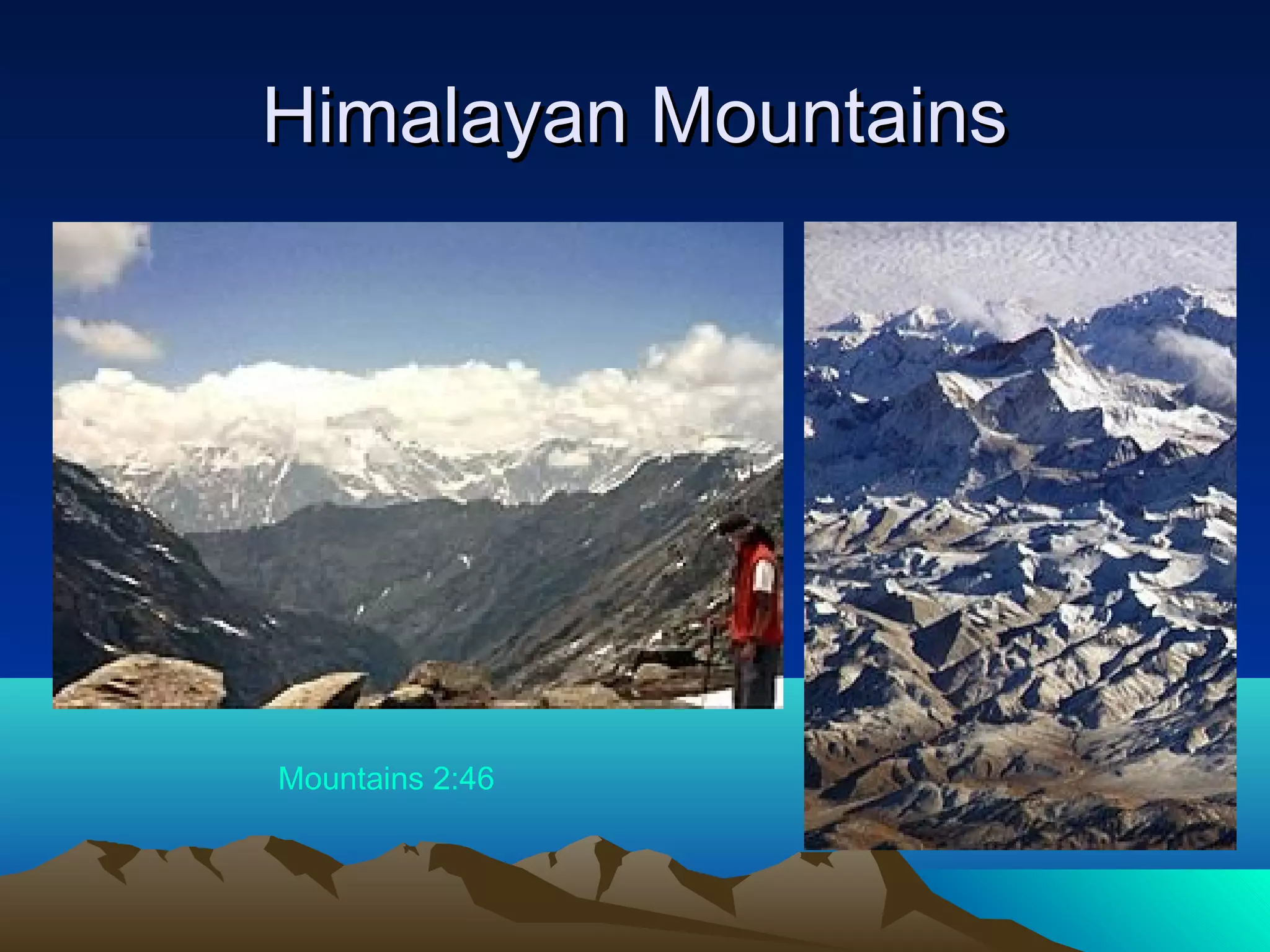 Himalayan MountainsHimalayan Mountains
Mountains 2:46
 