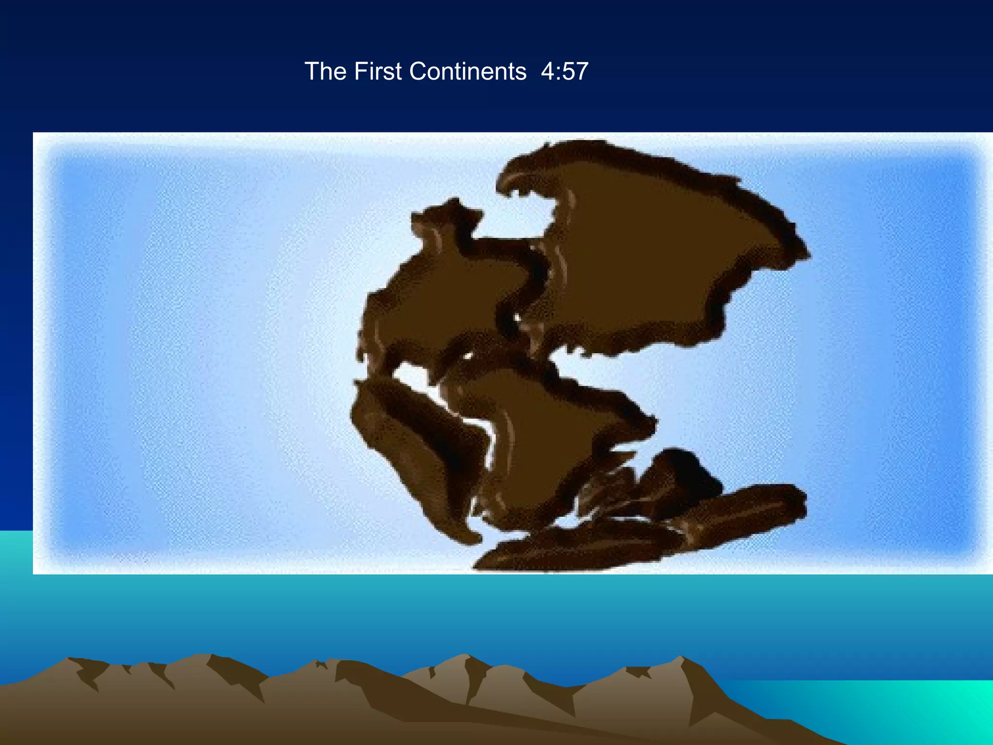 The First Continents 4:57
 