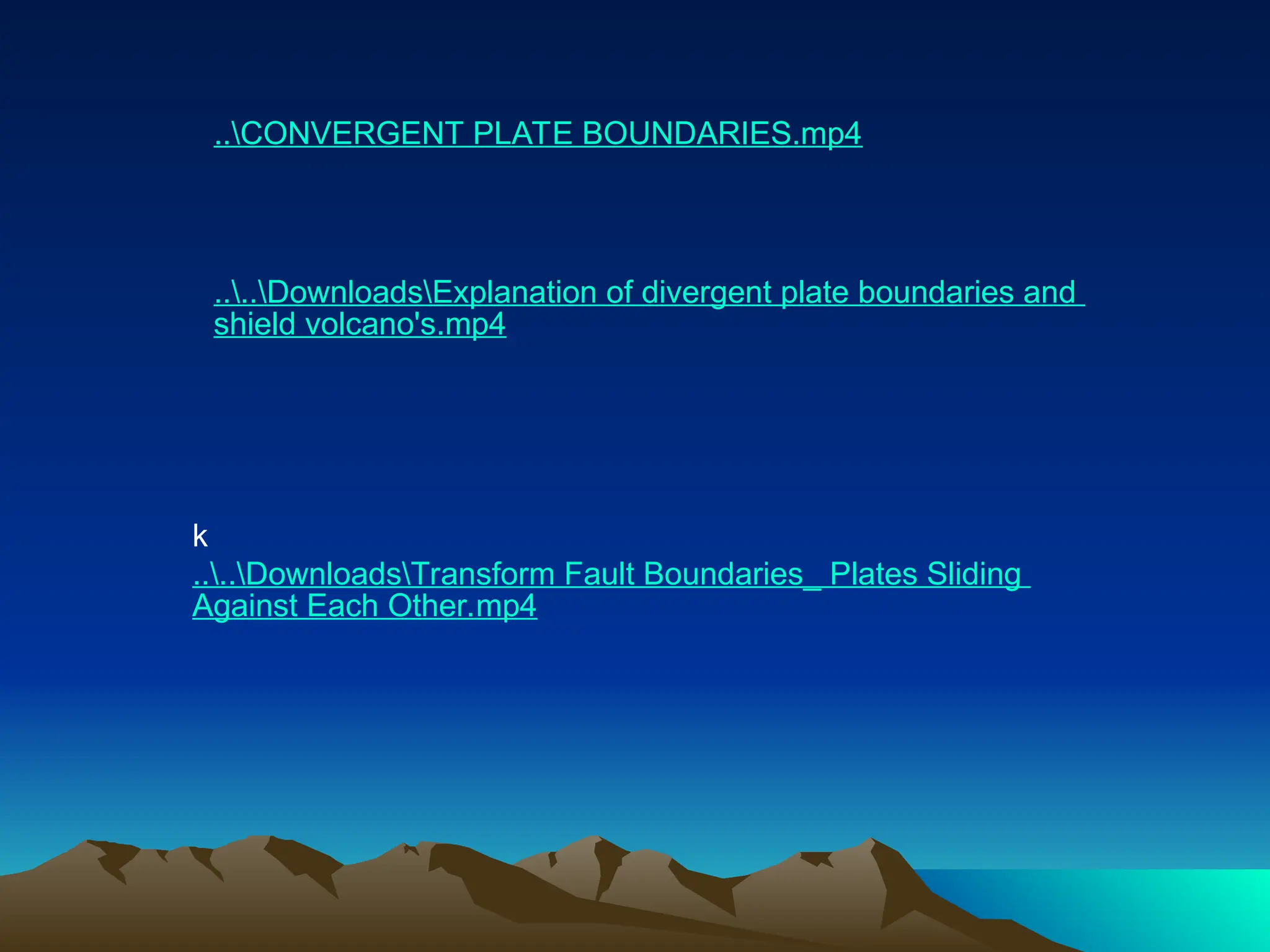 ..CONVERGENT PLATE BOUNDARIES.mp4
....DownloadsExplanation of divergent plate boundaries and
shield volcano's.mp4
k
....DownloadsTransform Fault Boundaries_ Plates Sliding
Against Each Other.mp4
 