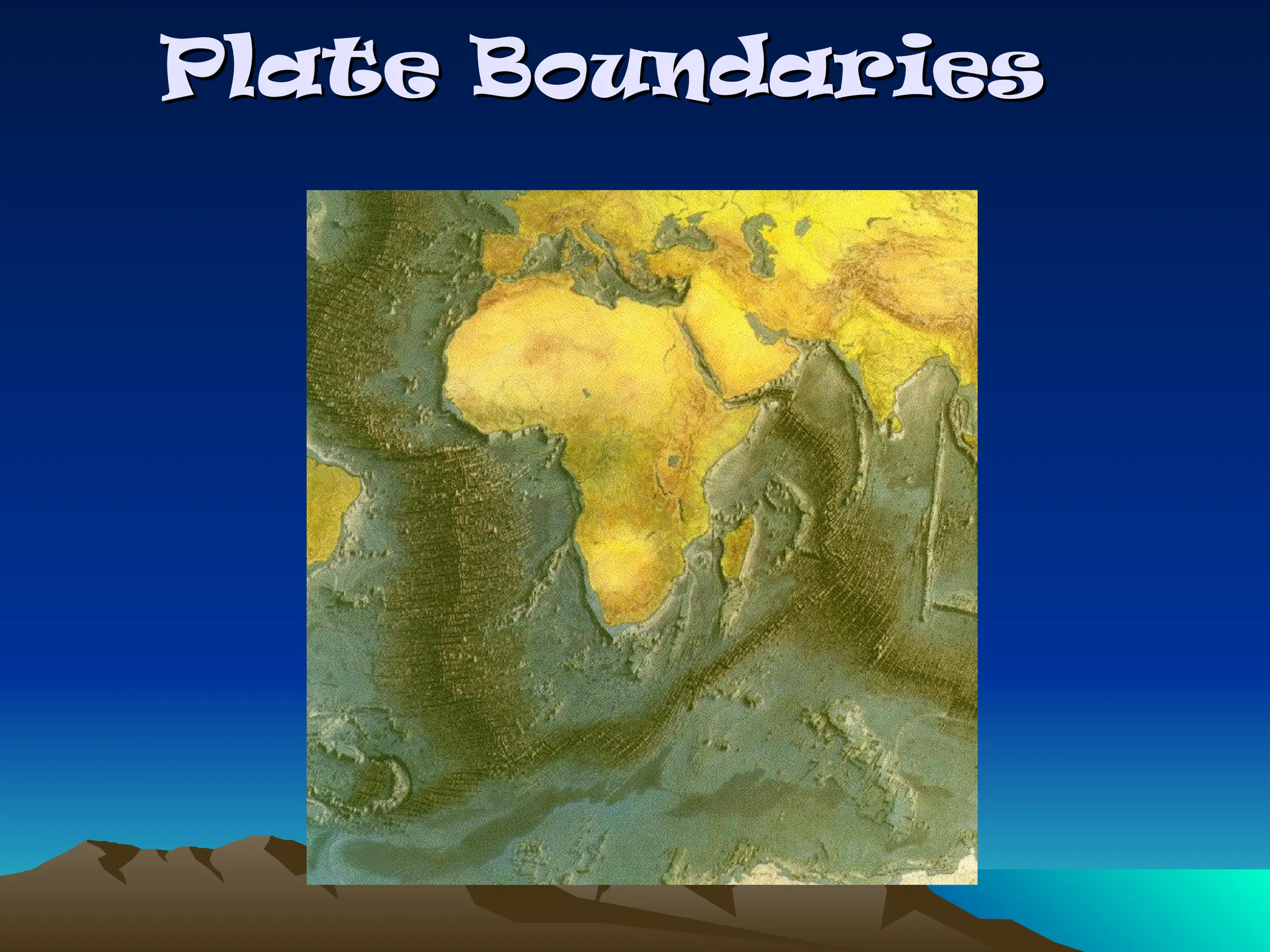 Plate Boundaries
Plate Boundaries
 