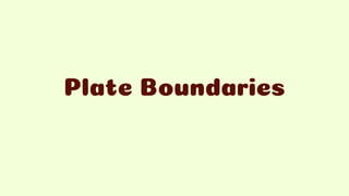 Plate Boundaries
 