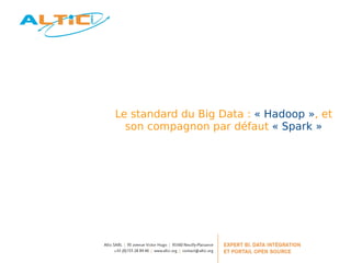 Le standard du Big Data : « Hadoop », et 
son compagnon par défaut « Spark » 
 