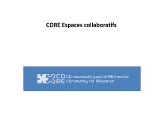 CORE Espaces collaboratifs
 