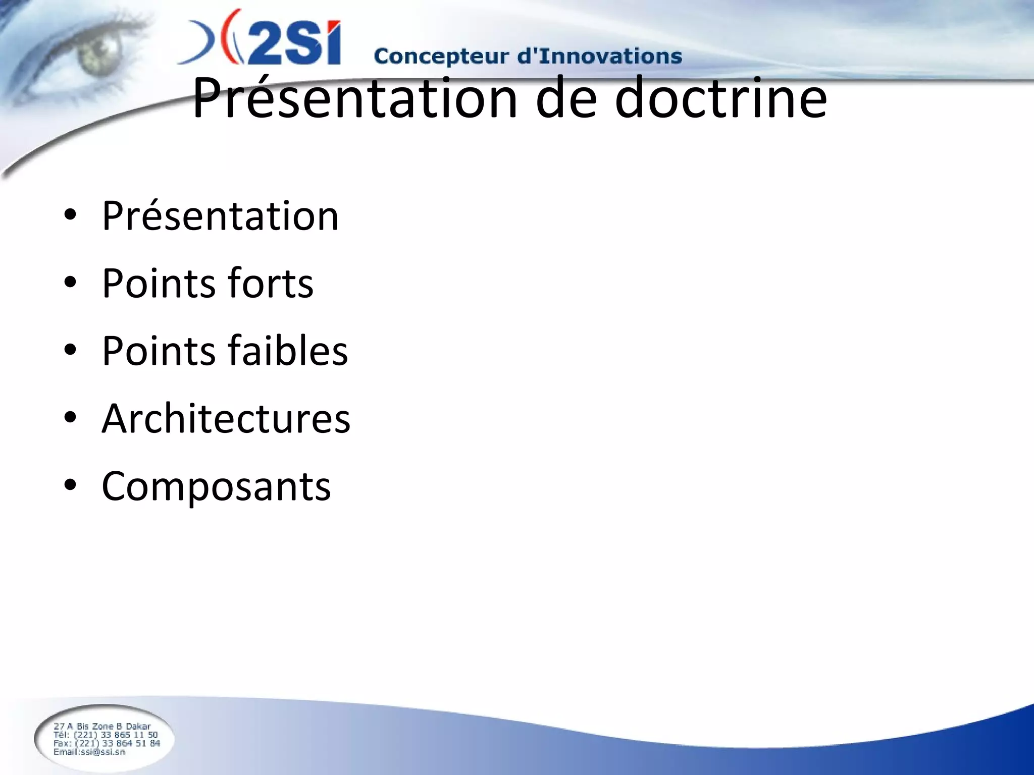 Présentation de doctrine  Présentation Points forts Points faibles Architectures Composants 