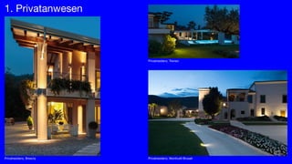 1. Privatanwesen
Privatresidenz, Treviso
Privatresidenz, Brescia Privatresidenz, Monticelli Brusati
 