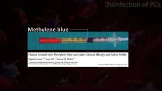 Disinfection of PCs
Methylene blue
 