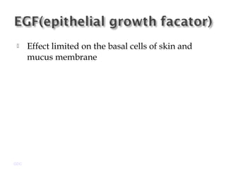  Effect limited on the basal cells of skin and
mucus membrane
GDC
 