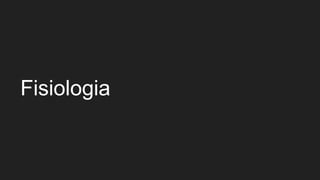 Fisiologia
 