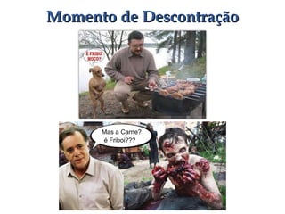 Momento de DescontraçãoMomento de Descontração
 